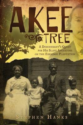 Akee Tree: A Descendant''s Quest for His Slave Ancestors on the Eskridge Plantations - Agenda Bookshop