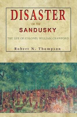 Disaster on the Sandusky: The Life of Colonel William Crawford - Agenda Bookshop