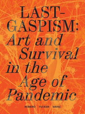 Lastgaspism: Art and Survival in the Age of Pandemic - Agenda Bookshop