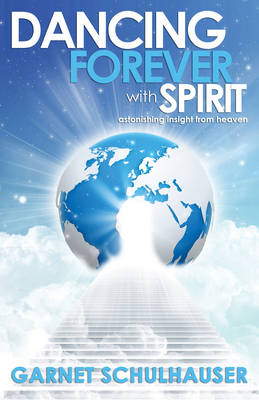 Dancing Forever with Spirit: Astonishing Insights from Heaven - Agenda Bookshop