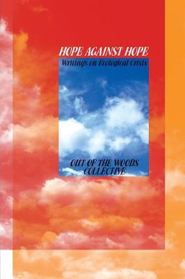 Hope Against Hope: Writings on Ecological Crisis - Agenda Bookshop