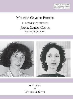 Melinda Camber Porter in Conversation with Joyce Carol Oates, 1987 Princeton University: ISSN Volume 1, Number 6: Melinda Camber Porter Archive of Creative Works - Agenda Bookshop