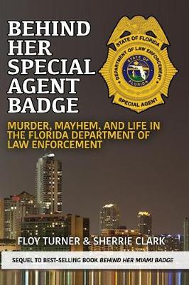 Behind Her Special Agent Badge: Murder, Mayhem, and Life in the Florida Department of Law Enforcement - Agenda Bookshop