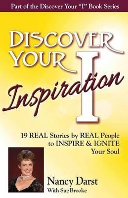 Discover Your Inspiration Nancy Darst Edition: Real Stories by Real People to Inspire and Ignite Your Soul - Agenda Bookshop