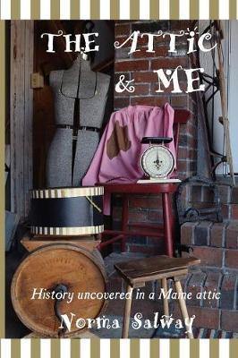 The Attic and Me: History Encountered in a Maine Attic - Agenda Bookshop