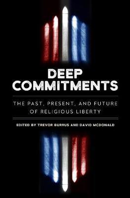 Deep Commitments: The Past, Present, and Future of Religious Liberty - Agenda Bookshop