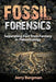 Fossil Forensics: Separating Fact from Fantasy in Paleontology - Agenda Bookshop