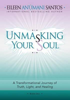 Unmasking Your Soul: A Transformational Journey of Truth, Light, and Healing - Agenda Bookshop