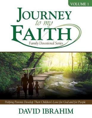 Journey to My Faith Family Devotional Series: Volume 1: Helping Parents Develop Their Children''s Love for God and for People - Agenda Bookshop