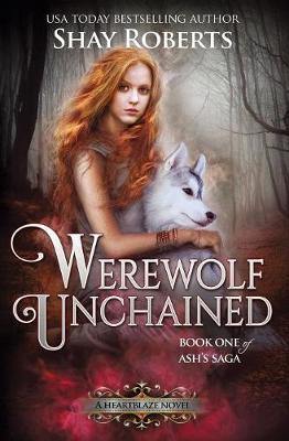 Werewolf Unchained: A Heartblaze Novel (Ash''s Saga #1) - Agenda Bookshop