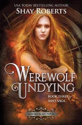 Werewolf Undying: A Heartblaze Novel (Ash''s Saga #3) - Agenda Bookshop