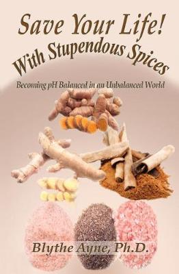 Save Your Life with Stupendous Spices: Becoming pH Balanced in an Unbalanced World - Agenda Bookshop
