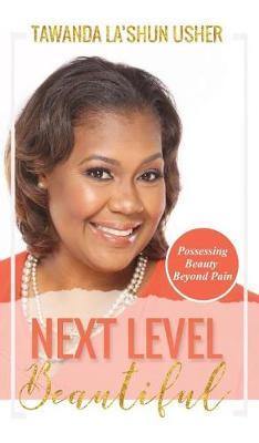 Next Level Beautiful: Possessing Beauty Beyond Pain - Agenda Bookshop