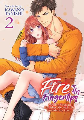 Fire in His Fingertips: A Flirty Fireman Ravishes Me with His Smoldering Gaze Vol. 2 - Agenda Bookshop