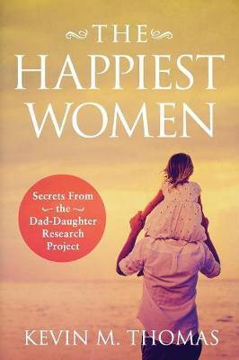The Happiest Women: Secrets from the Dad-Daughter Research Project - Agenda Bookshop