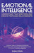 Emotional Intelligence: Understand Your Emotions and Create Profound Relationships: Discover How to Develop Emotional Awareness, EQ, and Social Intelligence, Even if You''re a Clueless Beginner - Agenda Bookshop