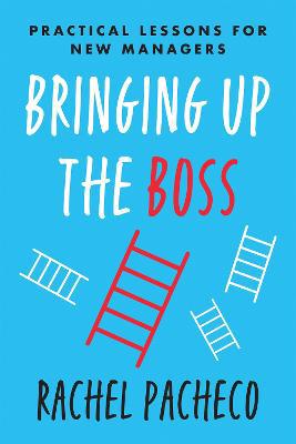 Bringing Up the Boss: Practical Lessons for New Managers - Agenda Bookshop