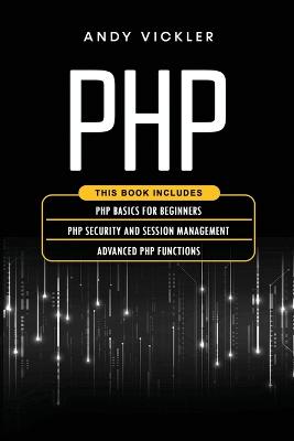 PHP: This book includes: PHP Basics for Beginners + PHP security and session management + Advanced PHP functions - Agenda Bookshop