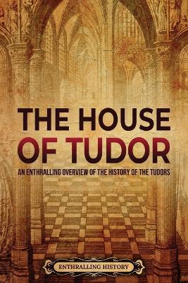 The House of Tudor: An Enthralling Overview of the History of the Tudors - Agenda Bookshop