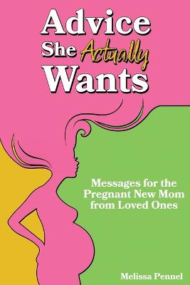 Advice She Actually Wants: Messages for the Pregnant New Mom from Loved Ones - Agenda Bookshop