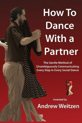 How to Dance with a Partner: The Gentle Method of Unambiguously Communicating Every Step in Every Social Dance - Agenda Bookshop