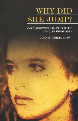 Why Did She Jump? (My Daughter''s Battle with Bipolar Disorder) - Agenda Bookshop