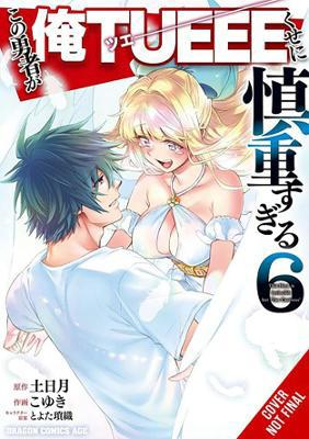 The Hero Is Overpowered But Overly Cautious, Vol. 6 (manga) - Agenda Bookshop