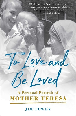 To Love and Be Loved: A Personal Portrait of Mother Teresa - Agenda Bookshop
