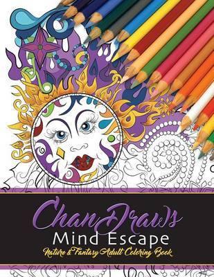 ChanDraws Mind Escape: Nature & Fantasy Adult Coloring Book - Agenda Bookshop