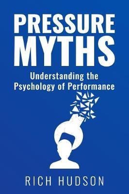 Pressure Myths: Understanding the Psychology of Performance - Agenda Bookshop