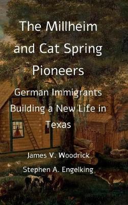 The Millheim and Cat Spring Pioneers: German Immigrants Building a New Life in Texas - Agenda Bookshop