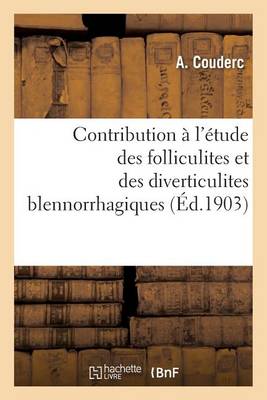 Contribution � l''�tude Des Folliculites Et Des Diverticulites Blennorrhagiques - Agenda Bookshop