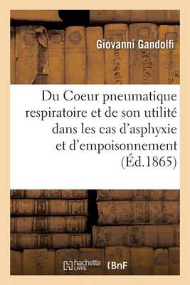 Du Coeur Pneumatique Respiratoire Et de Son Utilit� Dans Les Cas d''Asphyxie Et d''Empoisonnement - Agenda Bookshop