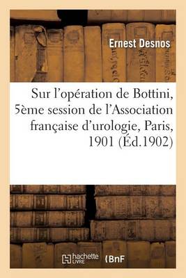 Sur l''Op�ration de Bottini, Cinqui�me Session de l''Association Fran�aise d''Urologie, Paris, 1901 - Agenda Bookshop