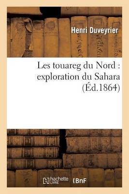 Les Touareg Du Nord: Exploration Du Sahara - Agenda Bookshop