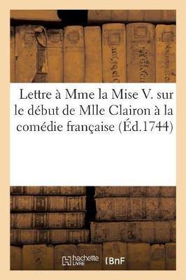 Lettre � Mme La Mise V. Sur Le D�but de Mlle Clairon � La Com�die Fran�aise - Agenda Bookshop