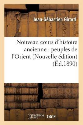 Nouveau Cours d''Histoire Ancienne: Peuples de l''Orient Nouvelle  dition - Agenda Bookshop