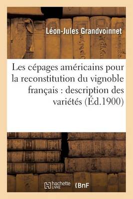 Les C pages Am ricains Pour La Reconstitution Du Vignoble Fran ais: Description Des Vari t s - Agenda Bookshop