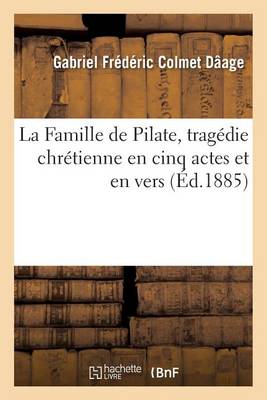 La Famille de Pilate, Trag�die Chr�tienne En Cinq Actes Et En Vers - Agenda Bookshop