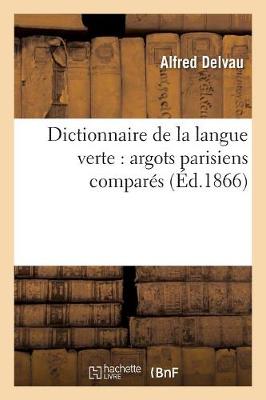 Dictionnaire de la Langue Verte: Argots Parisiens Compar s - Agenda Bookshop