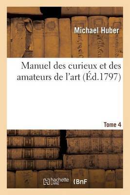 Manuel Des Curieux Et Des Amateurs de l''Art. Tome 4 - Agenda Bookshop