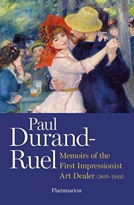 Paul Durand-Ruel: Memoirs of the First Impressionist Art Dealer (1831-1922) - Agenda Bookshop