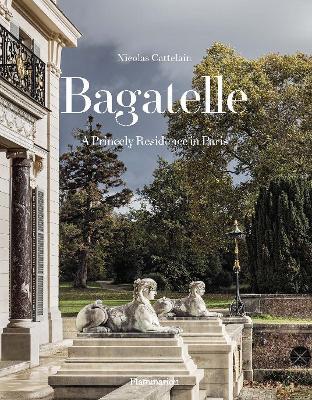 Bagatelle: A Princely Residence in Paris - Agenda Bookshop