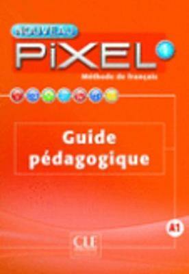 Nouveau Pixel: Guide pedagogique 1 - Agenda Bookshop
