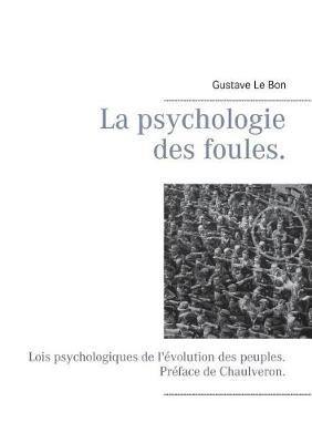 La psychologie des foules.: Lois psychologiques de l''evolution des peuples. Preface de Chaulveron. - Agenda Bookshop