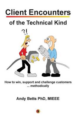 Client Encounters of the Technical Kind: How to win, support and challenge customers ... methodically, with ICON9''s tools & best practices for field engineers - Agenda Bookshop