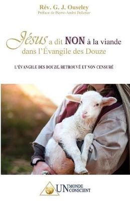 Jesus a dit NON a la viande dans l''Evangile des Douze: L''Evangile des Douze, retrouve et non censure - Agenda Bookshop