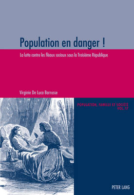 Population En Danger !: La Lutte Contre les Fleaux Sociaux Sous la Troisieme Republique - Agenda Bookshop