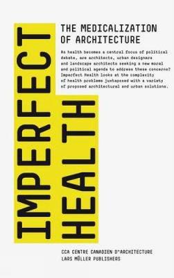 Imperfect Health: The Medicalization of Architecture - Agenda Bookshop