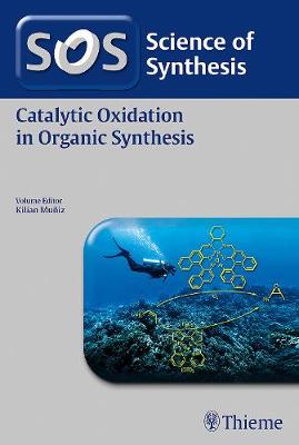 Science of Synthesis: Catalytic Oxidation in Organic Synthesis - Agenda Bookshop